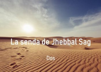 La senda de Jhebbal Sag (Dos)