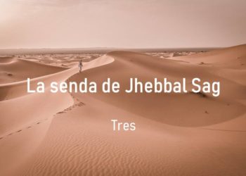 La senda de Jhebbal Sag (Tres)