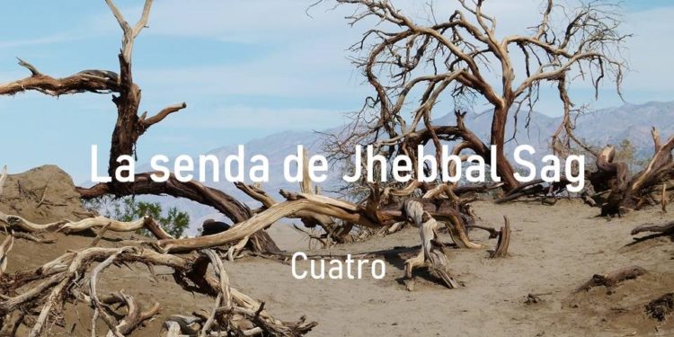 La senda de Jhebbal Sag (Cuatro)