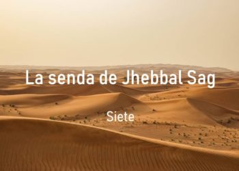 La senda de Jhebbal Sag (Siete)