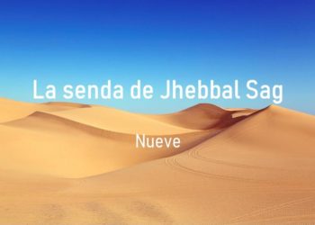 La senda de Jhebbal Sag (Nueve)