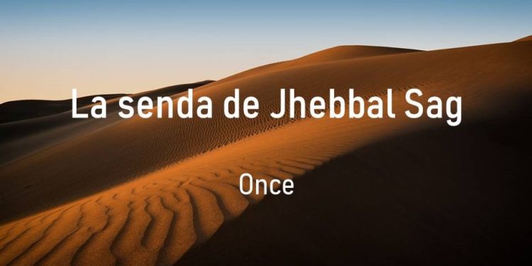La senda de Jhebbal Sag (Once)