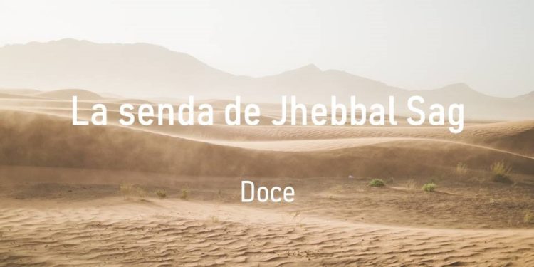La senda de Jhebbal Sag (Doce)