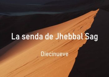 La senda de Jhebbal Sag (Diecinueve)