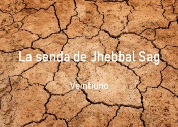 La senda de Jhebbal Sag (Veintiuno)