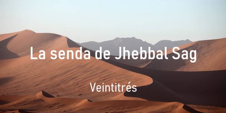 La senda de Jhebbal Sag (Veintitrés)