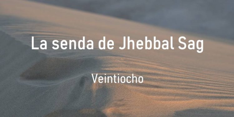 La senda de Jhebbal Sag (Veintiocho)