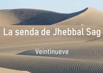 La senda de Jhebbal Sag (Veintinueve)