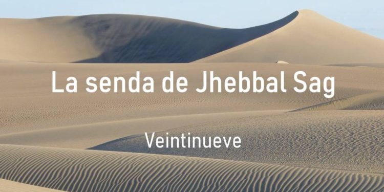 La senda de Jhebbal Sag (Veintinueve)