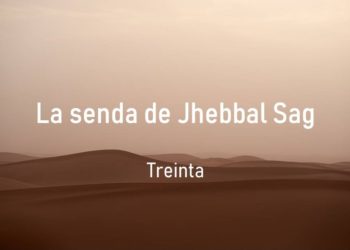 La senda de Jhebbal Sag (Treinta)