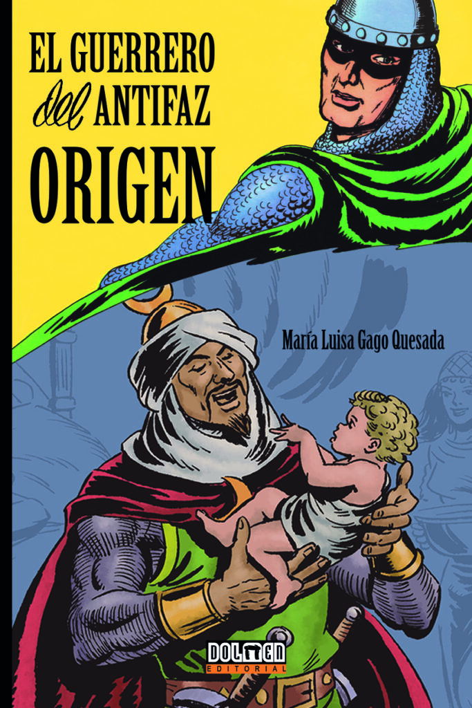 10) El Guerrero del Antifaz: Origen, de María Luisa Gago Quesada.