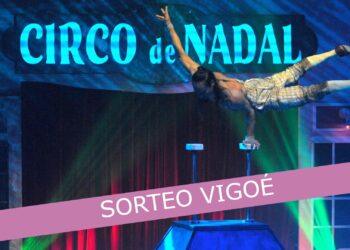 Gana con Vigoé tres entradas dobles para el Circo de Nadal