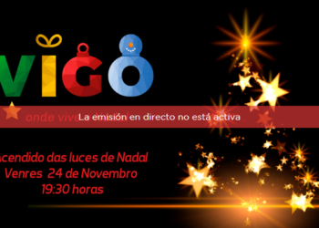 EN DIRECTO | Sigue el encendido de la Navidad de Vigo 2023 en VIGOÉ