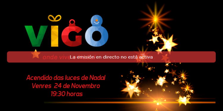 EN DIRECTO | Sigue el encendido de la Navidad de Vigo 2023 en VIGOÉ