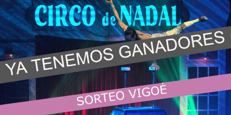 Vigoé te lleva al Circo de Nadal en Coia: estos son los ganadores del sorteo