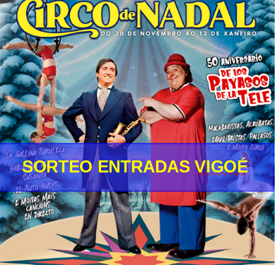 Gana con Vigoé tres entradas dobles para el Circo de Nadal